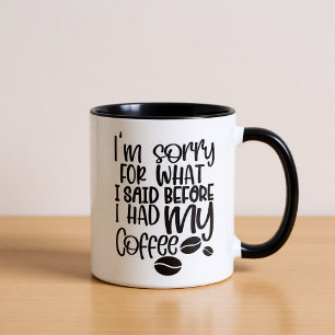 Tasse Je suis désolé pour ce que j'ai dit avant le