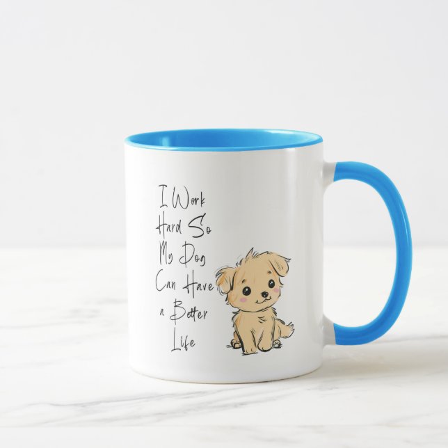 Tasse « Je Travaille Dur Pour Que Mon Chien Ait La (Droite)