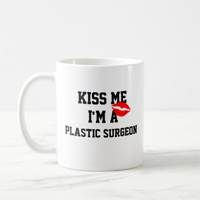 Tasse Kiss Me Im A Plastic Surgeon (Gauche)