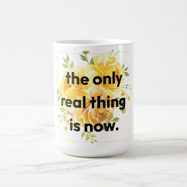 Tasse : la seule chose réelle est maintenant (Centre)