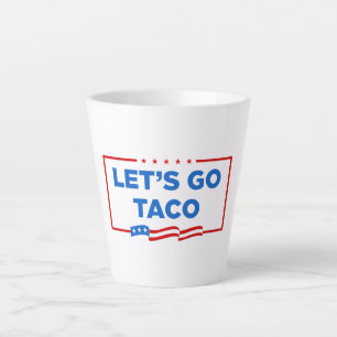 Tasse Latte Allons-y Taco Trump toujours chickens dehors drôle