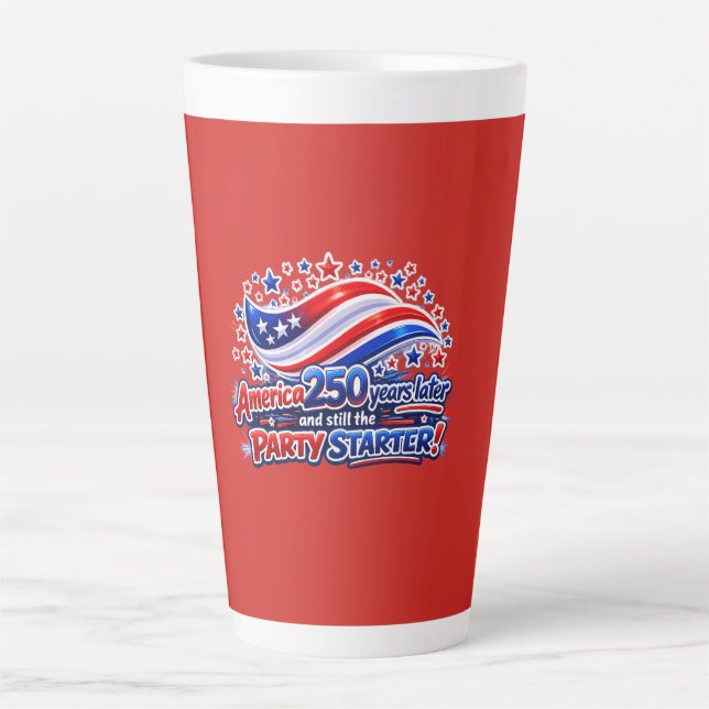 Tasse Latte America 250 Years Later Still the Party Starter Sh (Devant)