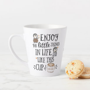 Tasse Latte Appréciez les Petites Choses de la Vie Comme le Ca