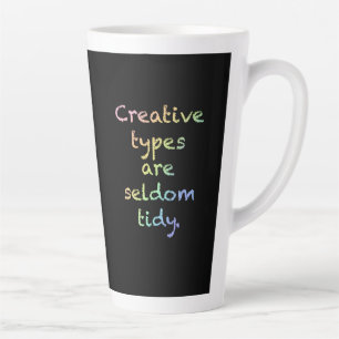 Tasse Latte Arc-en-ciel "Les types créatifs sont rarement minc