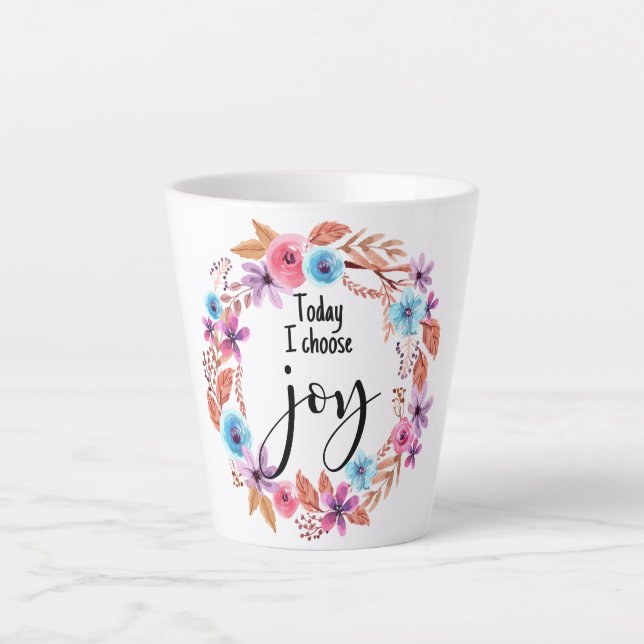 Tasse Latte Aujourd'hui, je choisis Joy Citation Inspirationne (Devant)