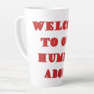 Tasse Latte Bienvenue à notre humble photo d'affiche ci-dessus