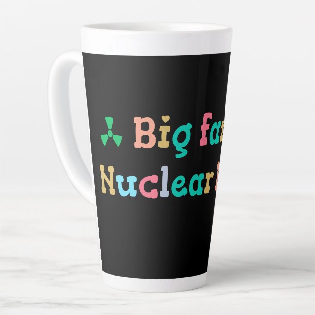 Tasse Latte Big Fan of Nuclear Power (Angle gauche)