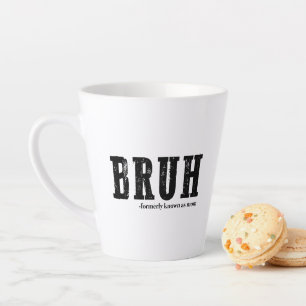 Tasse Latte Bruh Anciennement Connu Comme Maman Fête des Mères