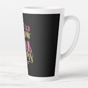 Tasse Latte Cadeau de remise de diplôme   Suivez votre rêve