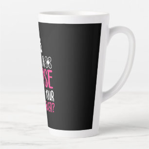 Tasse Latte Cadeau d'infirmière Je suis une infirmière, quel