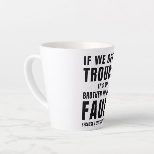 Tasse Latte C'est la faute de mon Frère dans la loi Dit drôl