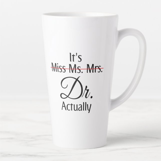 Tasse Latte C'est Mlle Mme Mme Dr. Dr. En fait (Droite)