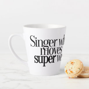 Tasse Latte Chanteur qui bouge super bien