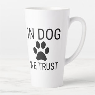Tasse Latte Chez le chien, nous avons confiance