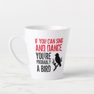 Tasse Latte Citation drôle : Si vous pouvez chanter et danser 