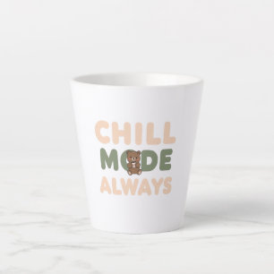 Tasse Latte Citation "Mode Chill Toujours" Pastel