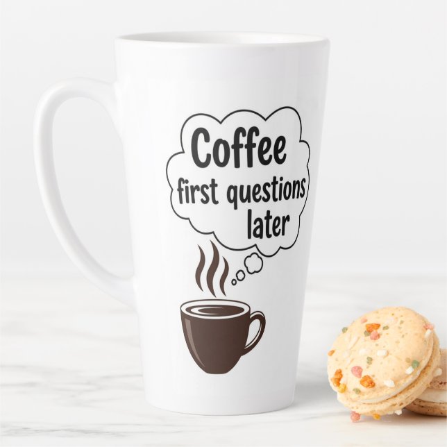 Tasse Latte Coffee First Questions Later - Funny Morning Quote (En situation)