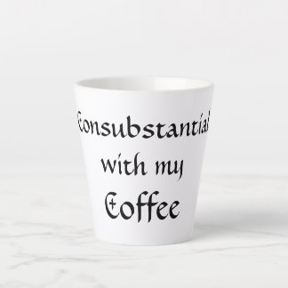 Tasse Latte Consubstantiel avec mon café