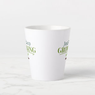 Tasse Latte Continuez à grandir, amoureux des plantes – Jardin