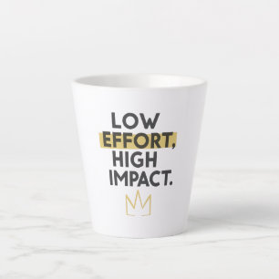 Tasse Latte Couronne minimaliste "Faible effort, impact élevé"