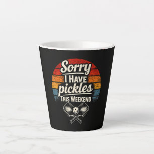 Tasse Latte Désolé, j'ai des pickles ce week-end