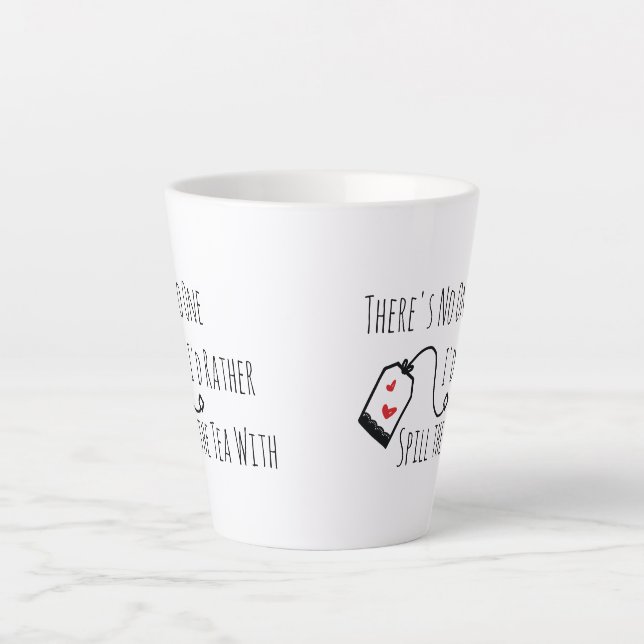 Tasse Latte Déverser le thé drôle Dire cadeau pour l'ami (Devant)