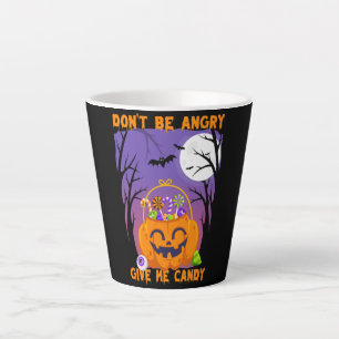 Tasse Latte Don't Be Angry Give Me Candy