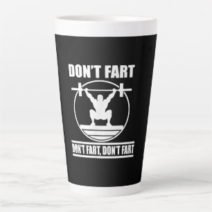 Tasse Latte Dont Fart Funny Gym Workout Squat pour Bodybuilder