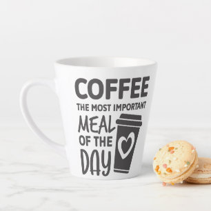 Tasse Latte Drôle café Le repas le plus important de la journé