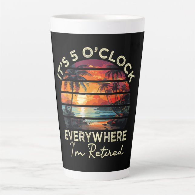 Tasse Latte Drôle de retraite, il est 5 heures partout (Devant)