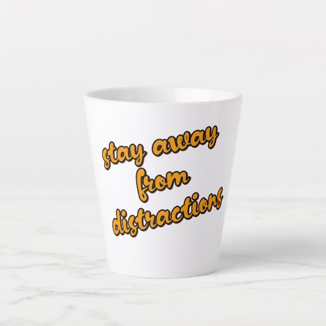 Tasse Latte "Éloignez-vous des distractions" Concentrez-vous s (Devant)