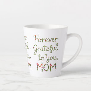 Tasse Latte Éternellement reconnaissant envers vous, Maman - 1