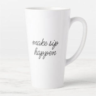 Tasse Latte "Faire Sip Happen" Motivation sarcastique drôle