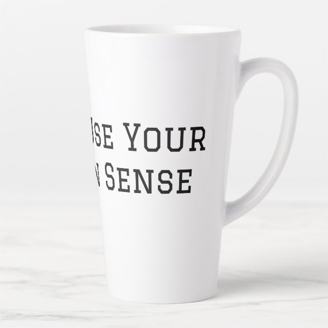 Tasse Latte Faites Preuve De Bon Sens (Droite)
