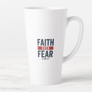 Tasse Latte Faith Over Fear – 2 Timothy 1:7
