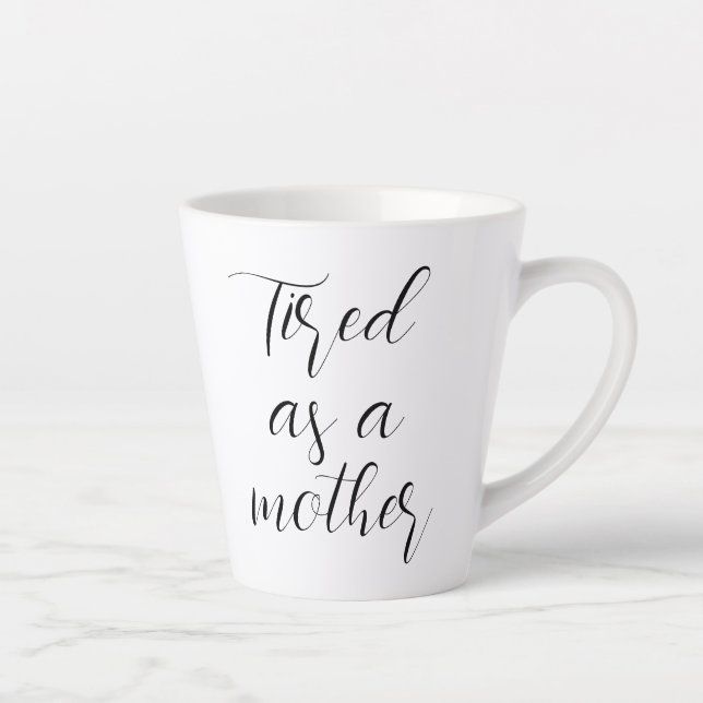Tasse Latte Fatigué comme mère (Droite)