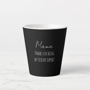 Tasse Latte Fête des Mères, Merci d'être mon soutien éternel