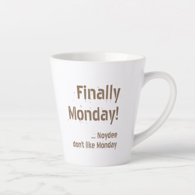 Tasse Latte Finally Monday! Brown lettering on your (Droite)