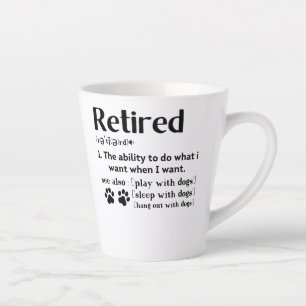 Tasse Latte Funny Retired definition dog mom dad Paw lovers