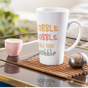 Tasse Latte Gobble Gobble Jusqu'À Ce Que Vous Tournez   Thanks