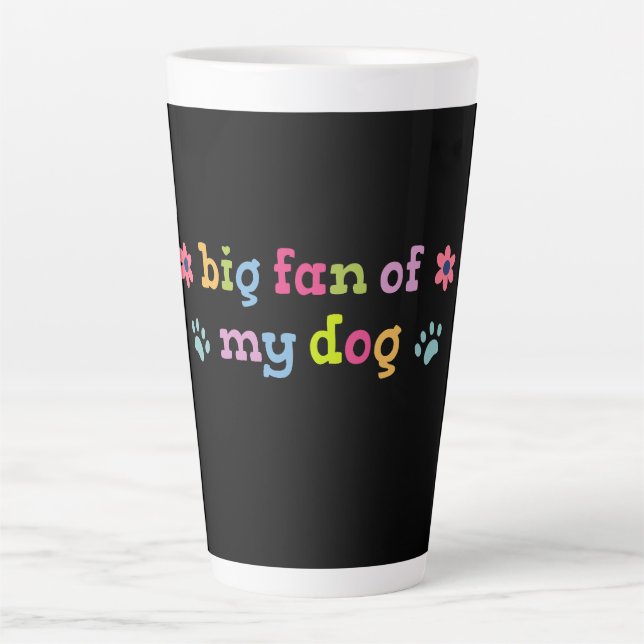 Tasse Latte Grand fan de mon chien (Devant)