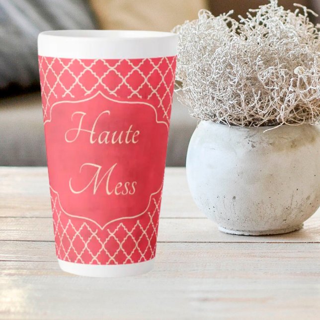 Tasse Latte Haute Mess Funny (Créateur téléchargé)