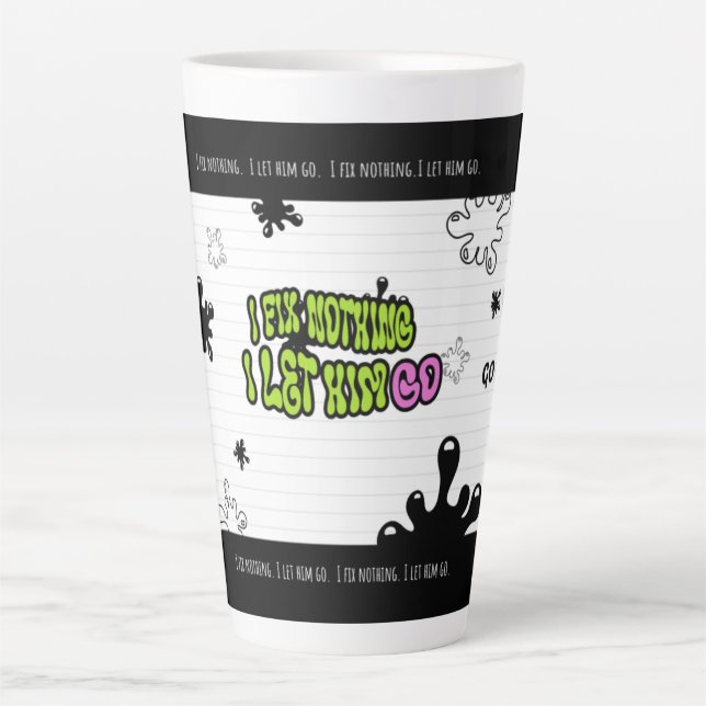 Tasse Latte I Fix Nothing. I Let Him Go | Bold Minimal Quote M (Devant)