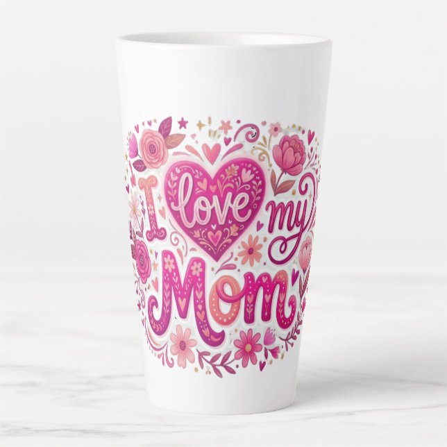 Tasse Latte I love my mom (Devant)