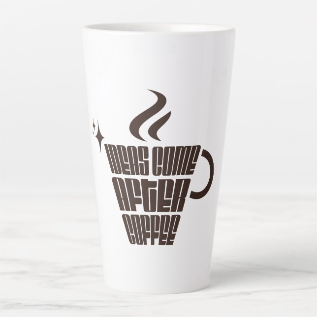 Tasse Latte Ideas Come After Coffee – Trendy Vertical  (Devant)