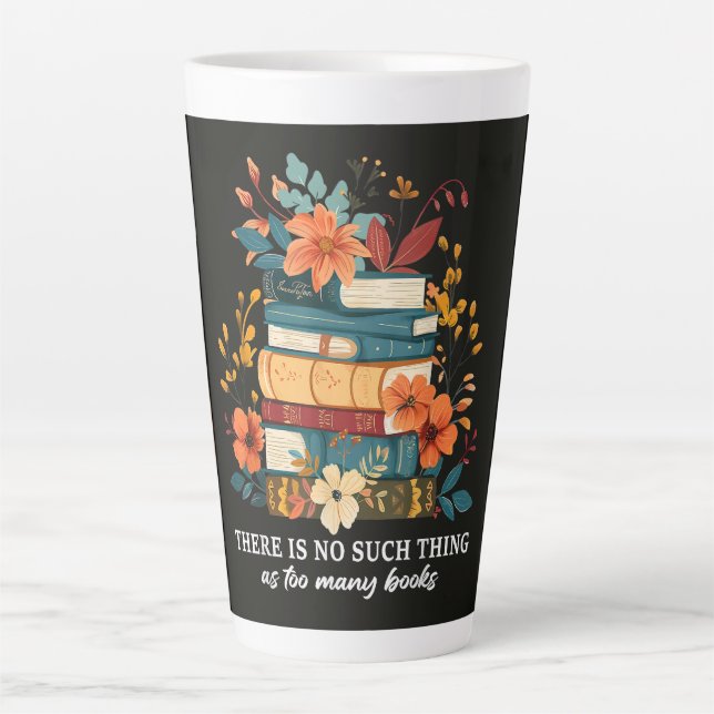 Tasse Latte Il n'y a pas trop de livres  (Devant)