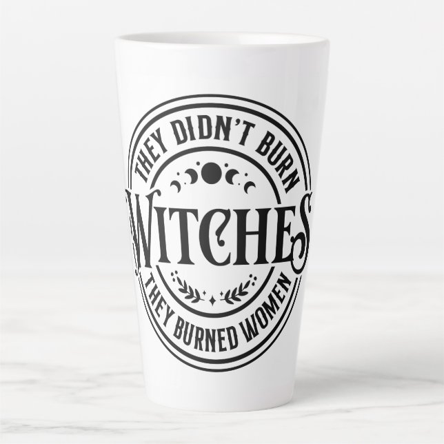 Tasse Latte Ils n'ont pas brûlé de sorcières (Devant)