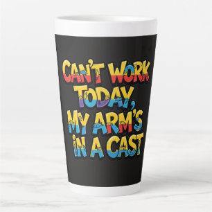 Tasse Latte Impossible de travailler aujourd'hui Mon bras est