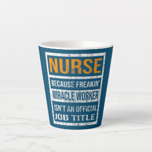 Tasse Latte Infirmière Parce que Faiseur de Miracles Drôle Hom