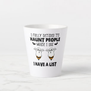 Tasse Latte J'Ai Pleinement L'Intention D'Haunter Les Gens Qua